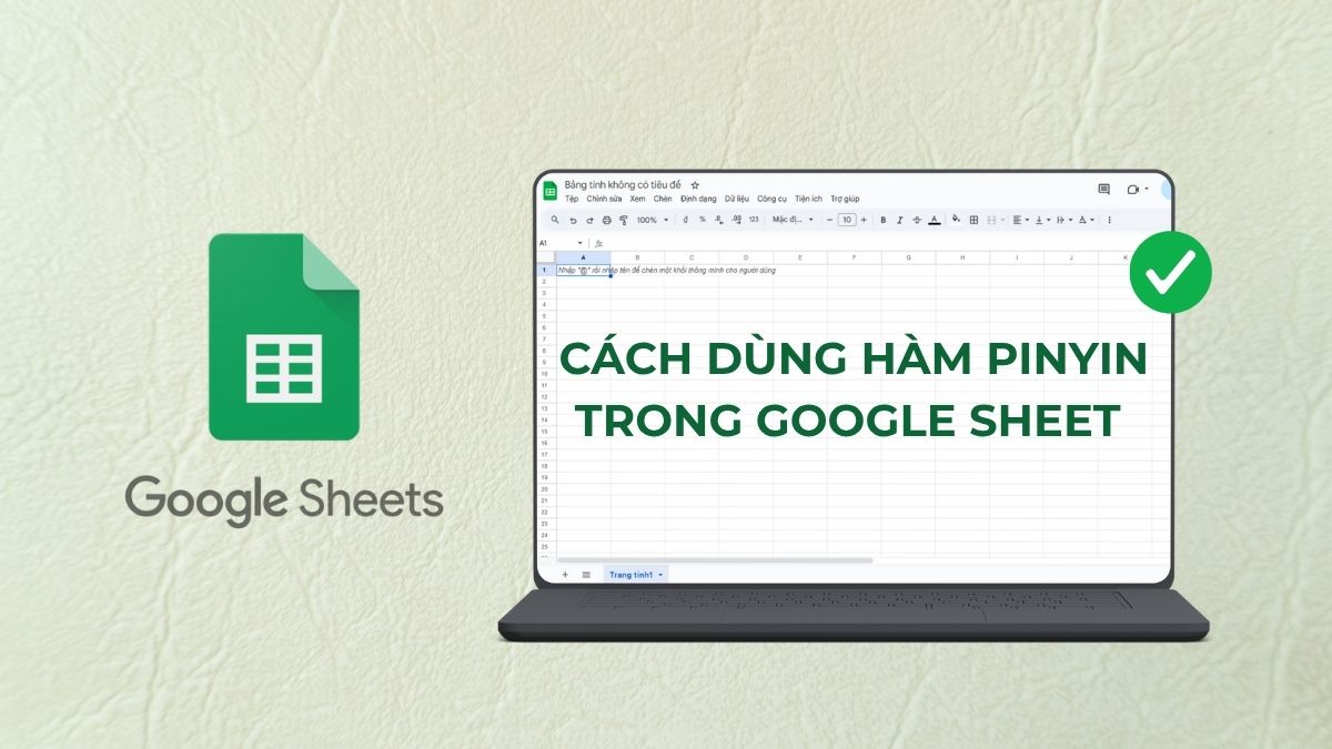 Cách dùng hàm PINYIN trong Google Sheet với extension
